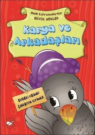 Minik Kahramanlardan Büyük Sözler - Karga ve Arkadaşları – Emine Korkmazer – Beyaz Balina Yayınları kitap kapağı