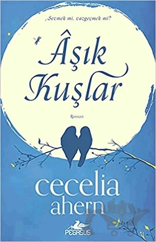 Aşık Kuşlar – Cecelia Ahern – Pegasus Yayınları kitap kapağı