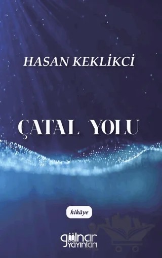 Çatal Yolu – Hasan Keklikci – Gülnar Yayınları kitap kapağı