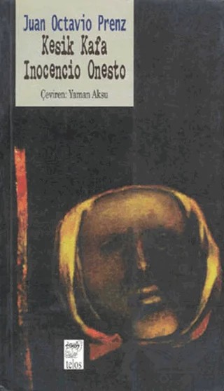 Kesik Kafa Inocencio Onesto – Juan Octavio Prenz – Telos Yayıncılık kitap kapağı