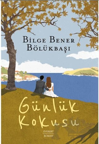 Günlük Kokusu – Bilge Bener Bölükbaşı – Everest Yayınları kitap kapağı