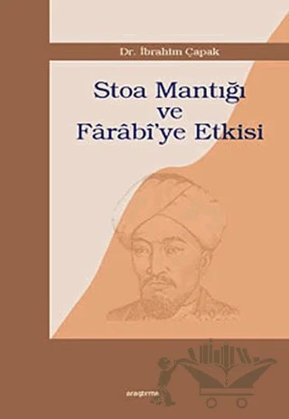 Stoa Mantığı ve Farabi’ye Etkisi – İbrahim Çapak – Araştırma Yayınları kitap kapağı