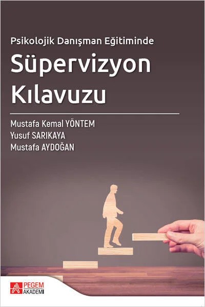 Psikolojik Danışman Eğitiminde Süpervizyon Kılavuzu – Mustafa Kemal Yöntem, Mustafa Aydoğan – Pegem Akademi Yayıncılık kitap kapağı
