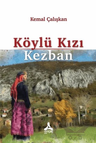Köylü Kızı Kezban – Kemal Çalışkan – Sonçağ Yayınları kitap kapağı