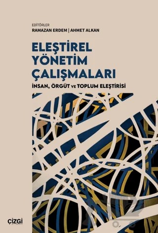 Eleştirel Yönetim Çalışmaları – Ramazan Erdem, Ahmet Alkan – Çizgi Kitabevi Yayınları kitap kapağı