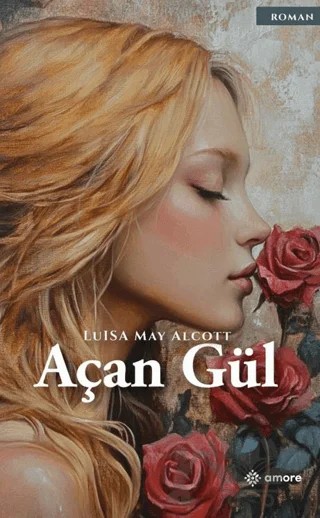 Açan Gül – Louisa May Alcoot – Amore Yayınevi kitap kapağı
