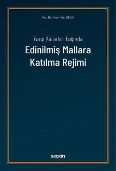 Yargı Kararları IşığındaEdinilmiş Mallara Katılma Rejimi – Nazlı Hilal Çelik – Seçkin Yayıncılık kitap kapağı
