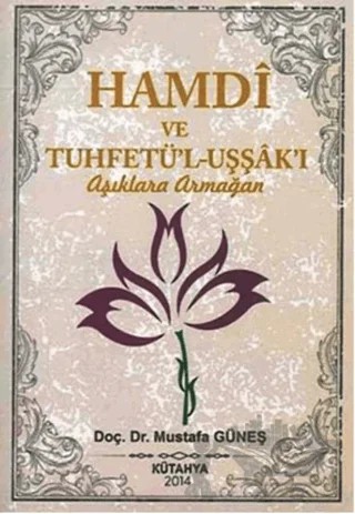 Hamdi ve Tuhfetü'l-Uşşak'ı / Aşıklara Armağan – Mustafa Güneş – Sahhaflar Kitap Sarayı kitap kapağı