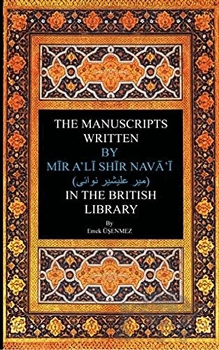 The Manuscripts Written By Mir A'li Shir Neva'i in The British Library – Emek Üşenmez – Akademik Kitaplar kitap kapağı