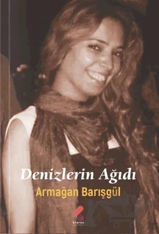 Denizlerin Ağıdı – Armağan Barışgül – Klaros Yayınları kitap kapağı