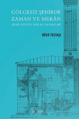 Gölgesiz Şehirde Zaman ve Mekan – Uğur Tuztaşı – Expoze Kitap kitap kapağı