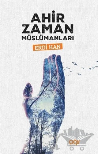 Ahir Zaman Müslümanları – Erdi Han – Çığır Yayınları kitap kapağı