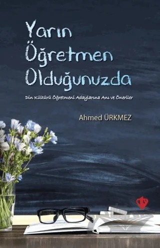 Yarın Öğretmen Olduğunuzda – Ahmed Ürkmez – Türkiye Diyanet Vakfı Yayınları kitap kapağı