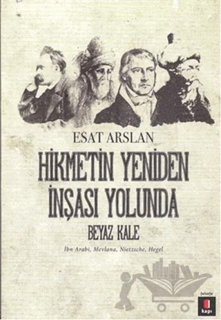Hikmetin Yeniden İnşası Yolunda - Beyaz Kale – Esat Arslan – Kapı Yayınları kitap kapağı