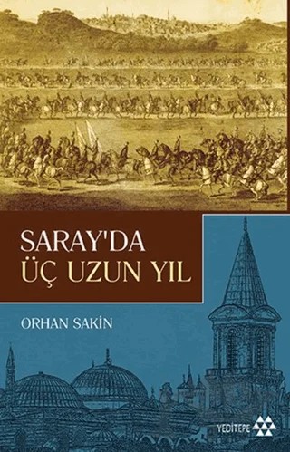 Saray'da Üç Uzun Yıl – Orhan Sakin – Yeditepe Yayınevi kitap kapağı