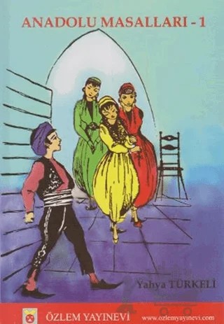 Anadolu Masalları - 1 – Yahya Türkeli – Özlem Yayınevi kitap kapağı
