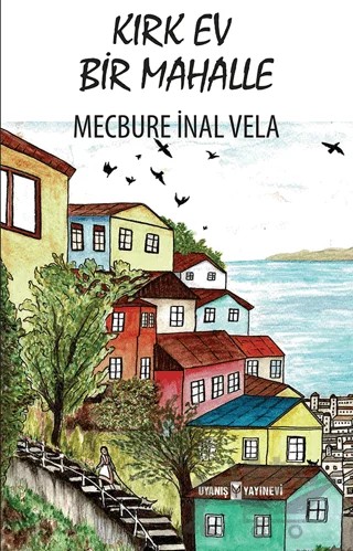 Kırk Ev Bir Mahalle – Mecbure İnal Vela – Uyanış Yayınevi kitap kapağı