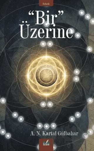 "Bir" Üzerine – A. N. Kartal Gülbahar – İzan Yayıncılık kitap kapağı