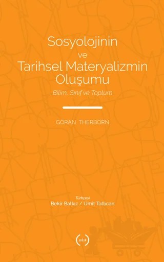 Sosyolojinin ve Tarihsel Materyalizmin Oluşumu – Göran Therborn – Islık Yayınları kitap kapağı
