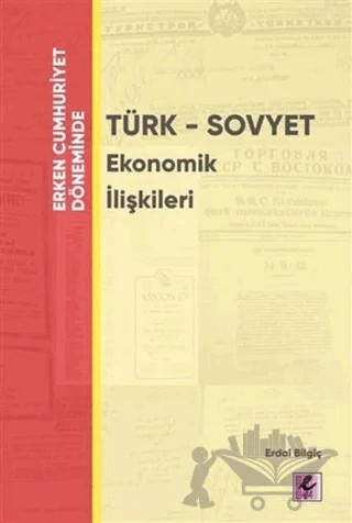 Erken Cumhuriyet Döneminde - Türk - Sovyet Ekonomik İlişkileri – Erdal Bilgiç – Efil Yayınevi kitap kapağı