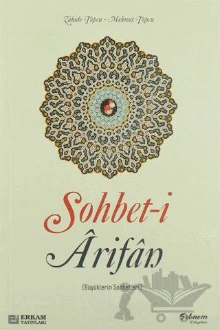 Sohbet-i Arifan (Büyüklerin Sohbetleri) – Mehmet Topçu, Zahide Topçu – Erkam Yayınları kitap kapağı