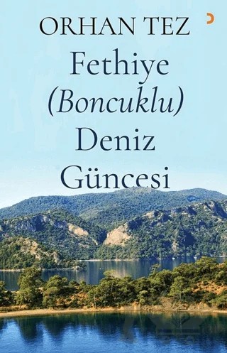 Fethiye (Boncuklu) Deniz Güncesi – Orhan Tez – Cinius Yayınları kitap kapağı