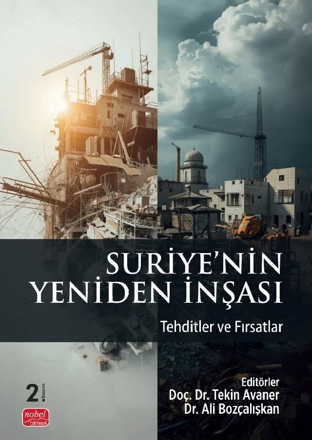 SURİYE’NİN YENİDEN İNŞASI - Tehditler ve Fırsatlar – Ali Bozçalışkan, Ali Fuat Gökçe, Aybike Can, Fatih Yılmaz, Hasan Acar, Hilal Yılmaz, İsmail Bahadır Turan, İzzet Koncagül, Kadir Murat Altıntaş, Pınar Begüm Koncagül, Şeyda Öcal Arslan, Tekin Avaner, Zafer Evme – Nobel Bilimsel Eserler kitap kapağı