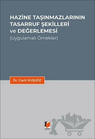 Hazine Taşınmazlarının Tasarruf Şekilleri ve Değerlemesi – Cavit Kuşgöz – Adalet Yayınevi kitap kapağı