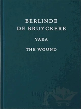 Berlinde De Bruyckere : Yara - The Wound – Kolektif – ARTER kitap kapağı