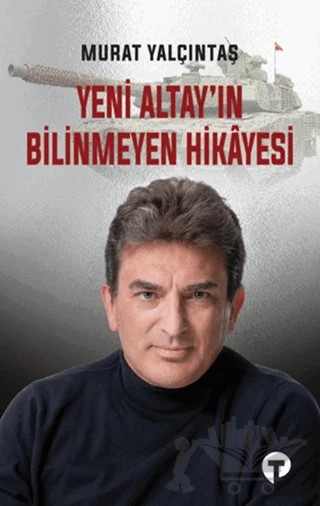Yeni Altay'ın Bilinmeyen Hikayesi – Murat Yalçıntaş – Turkuvaz Kitap kitap kapağı