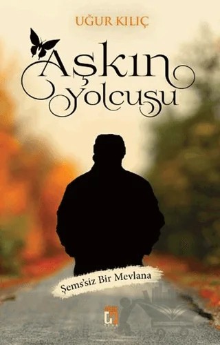 Aşkın Yolcusu – Uğur Kılıç – Uğur Tuna Yayınları kitap kapağı