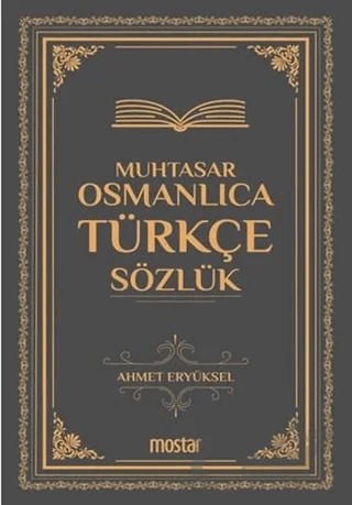 Muhtasar Osmanlıca Türkçe Sözlük – Ahmet Eryüksel – Mostar Yayınları kitap kapağı