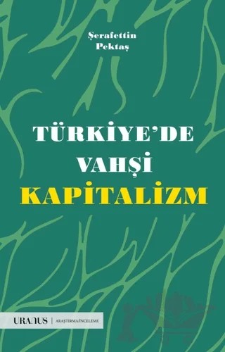 Türkiye’de Vahşi Kapitalizm – Şerafettin Pektaş – Uranus kitap kapağı
