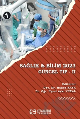 Sağlık & Bilim 2023 - Güncel Tıp 2 – Hakan Kaya, Aşkı Vural – Efe Akademi Yayınları kitap kapağı
