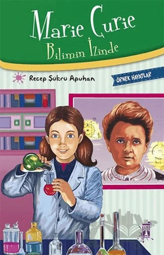 Marie Curie - Bilimin İzinde – Recep Şükrü Apuhan – İlk Genç Timaş kitap kapağı
