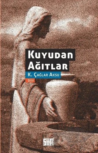 Kuyudan Ağıtlar – K. Çağlar Aksu – Şiirden Yayıncılık kitap kapağı