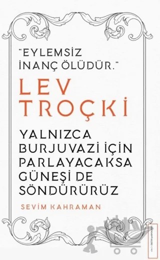 Yalnızca Burjuvazi için Parlayacaksa Güneşi de Söndürürüz / Lev Troçki – Sevim Kahraman – Destek Yayınları kitap kapağı