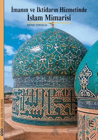 İmanın ve İktidarın Hizmetinde İslam Mimarisi – Henri Stierlin – Yapı Kredi Yayınları kitap kapağı