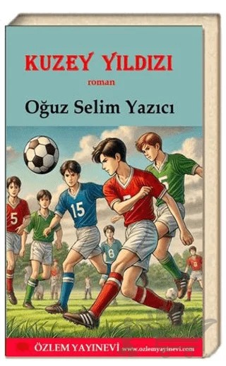 Kuzey Yıldızı – Oğuz Selim Yazıcı – Özlem Yayınevi kitap kapağı