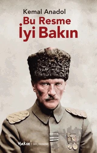 Bu Resme İyi Bakın – Kemal Anadol – Yakın Kitabevi kitap kapağı