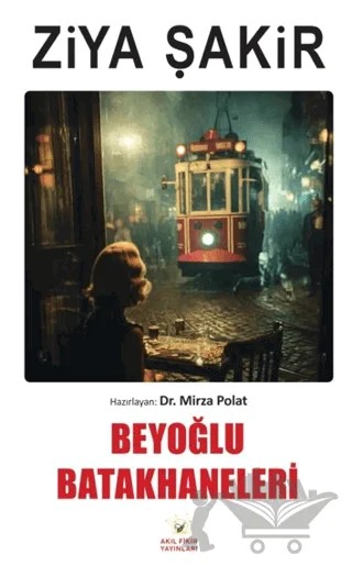 Beyoğlu Batakhaneleri – Ziya Şakir – Akıl Fikir Yayınları kitap kapağı