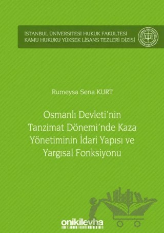 Osmanlı Devleti'nin Tanzimat Dönemi'nde Kaza Yönetiminin İdari Yapısı ve Yargısal Fonksiyonu – Rumeysa Sena Kurt – On İki Levha Yayınları kitap kapağı