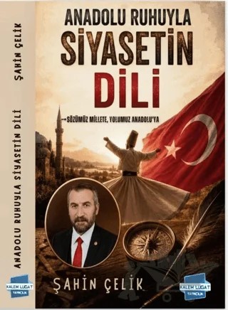 Anadolu Ruhuyla Siyasetin Dili – Şahin Çelik – Kalem Lügat Yayıncılık kitap kapağı