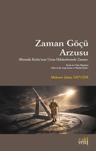 Zaman Göçü Arzusu – Mehmet Şahin Yavuzer – Eski Yeni Yayınları kitap kapağı