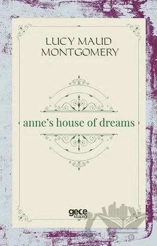 Anne’s House Of Dreams – L. M. Montgomery, Lucy Maud Montgomery – Gece Kitaplığı kitap kapağı