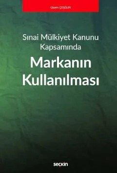 Sınai Mülkiyet Kanunu KapsamındaMarkanın Kullanılması – Gizem Çoşğun – Seçkin Yayıncılık kitap kapağı