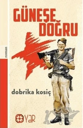 Güneşe Doğru – Dobrika Kosiç – Yar Yayınları kitap kapağı