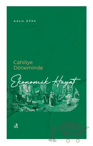 Cahiliye Döneminde Ekonomik Hayat – Adem Apak – Fecr Yayınları kitap kapağı