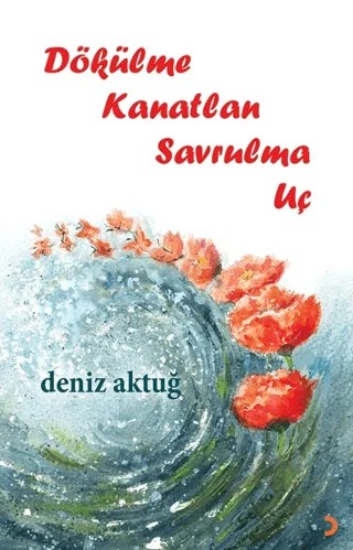 Dökülme Kanatlan Savrulma Uç – Deniz Aktuğ – Cinius Yayınları kitap kapağı
