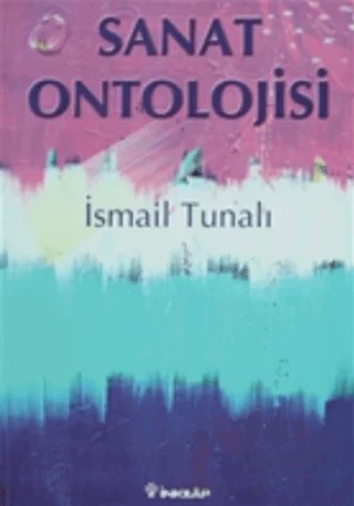 Sanat Ontolojisi – İsmail Tunalı – İnkılap Kitabevi kitap kapağı